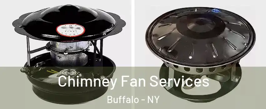  Chimney Fan Services Buffalo - NY