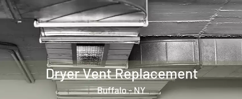  Dryer Vent Replacement Buffalo - NY