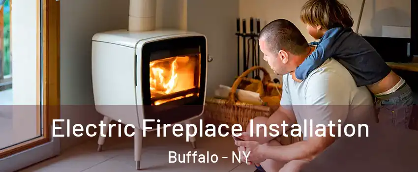  Electric Fireplace Installation Buffalo - NY