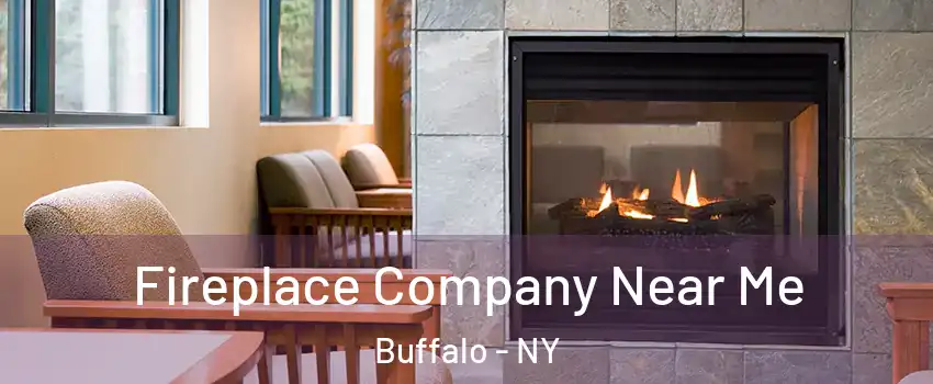  Fireplace Company Near Me Buffalo - NY