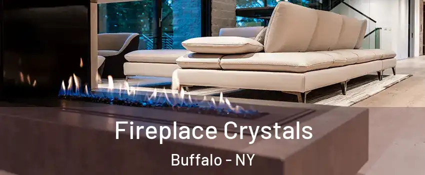  Fireplace Crystals Buffalo - NY