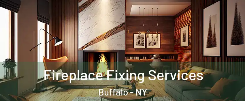  Fireplace Fixing Services Buffalo - NY