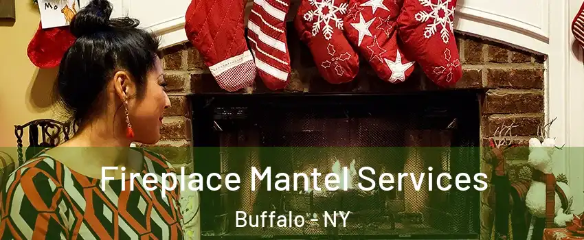  Fireplace Mantel Services Buffalo - NY