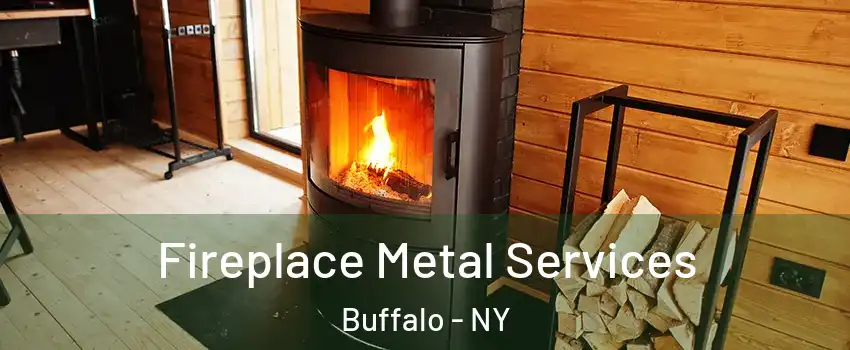  Fireplace Metal Services Buffalo - NY
