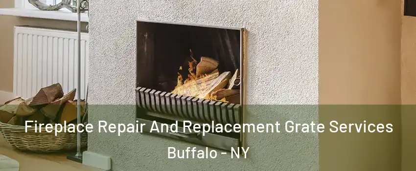  Fireplace Repair And Replacement Grate Services Buffalo - NY