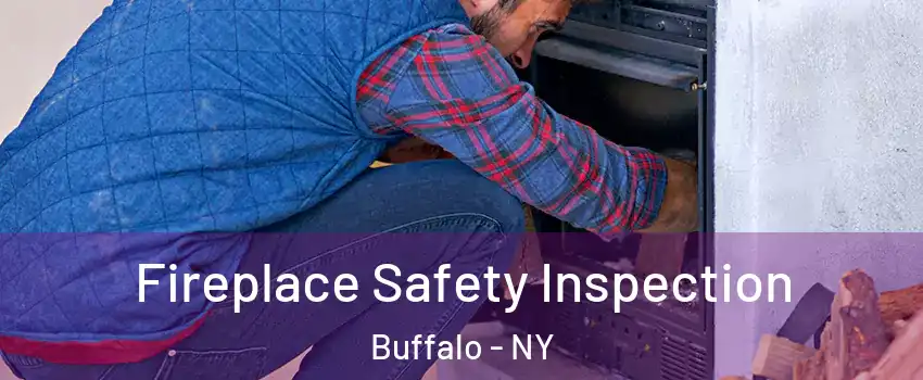  Fireplace Safety Inspection Buffalo - NY