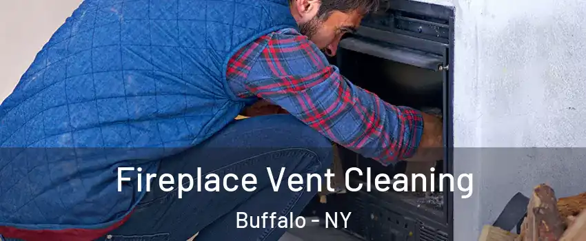  Fireplace Vent Cleaning Buffalo - NY