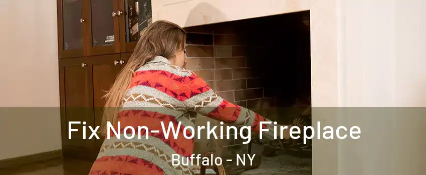  Fix Non-Working Fireplace Buffalo - NY