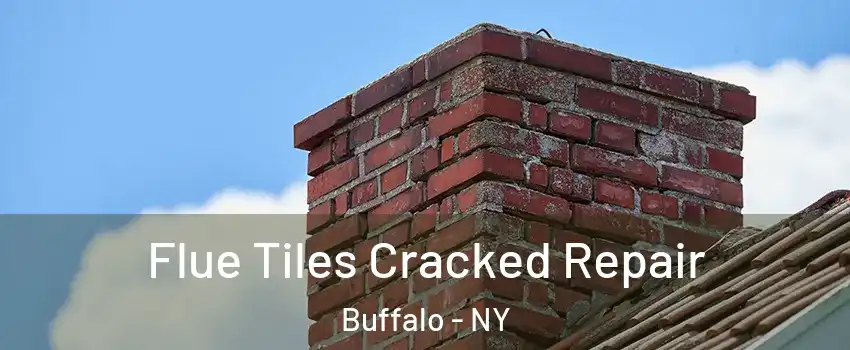  Flue Tiles Cracked Repair Buffalo - NY
