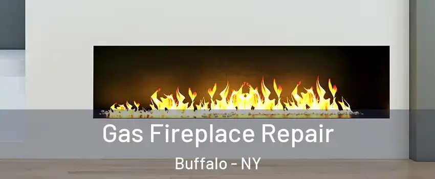  Gas Fireplace Repair Buffalo - NY