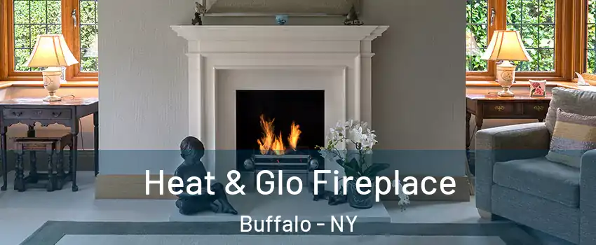  Heat & Glo Fireplace Buffalo - NY