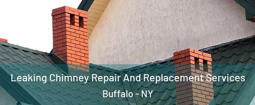  Leaking Chimney Repair And Replacement Services Buffalo - NY