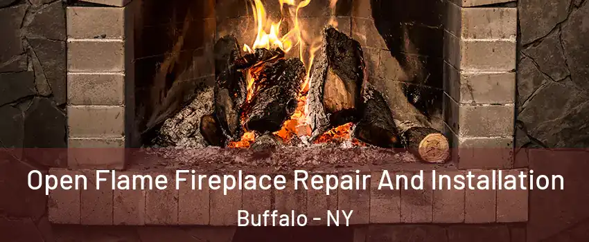  Open Flame Fireplace Repair And Installation Buffalo - NY