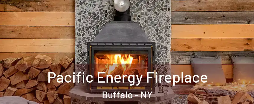  Pacific Energy Fireplace Buffalo - NY