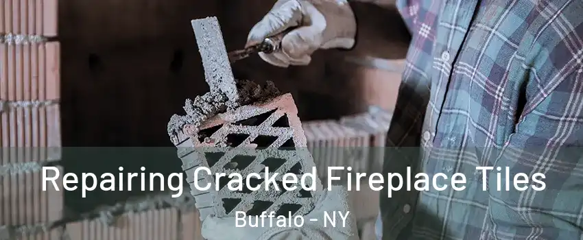  Repairing Cracked Fireplace Tiles Buffalo - NY