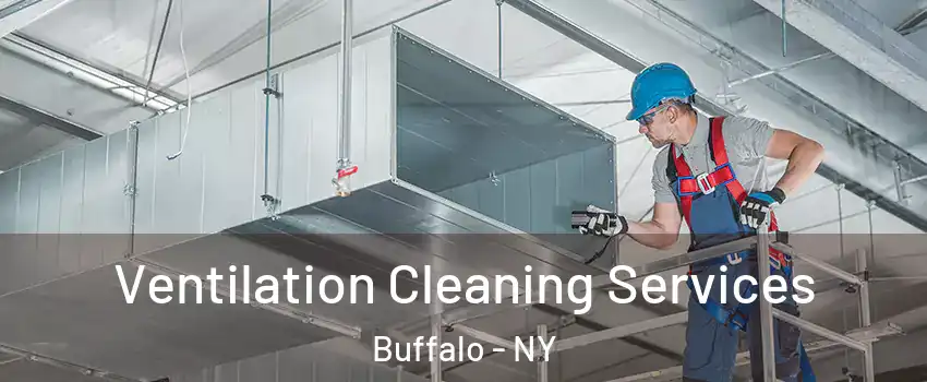  Ventilation Cleaning Services Buffalo - NY