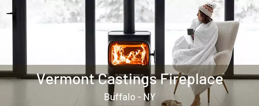  Vermont Castings Fireplace Buffalo - NY